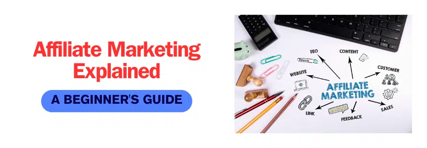 Read more about the article Affiliate Marketing Explained: A Beginner’s Guide