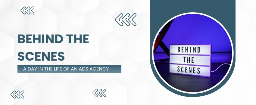 Read more about the article Behind the Scenes: A Day in the Life of an Ads Agency
