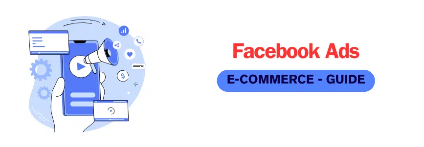 Read more about the article Facebook Ads for E-Commerce: A Comprehensive Guide 2024