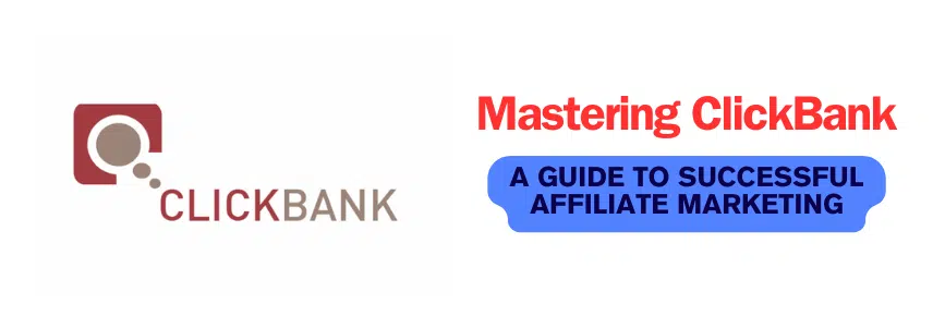 Read more about the article Mastering ClickBank: A Guide to Successful Affiliate Marketing