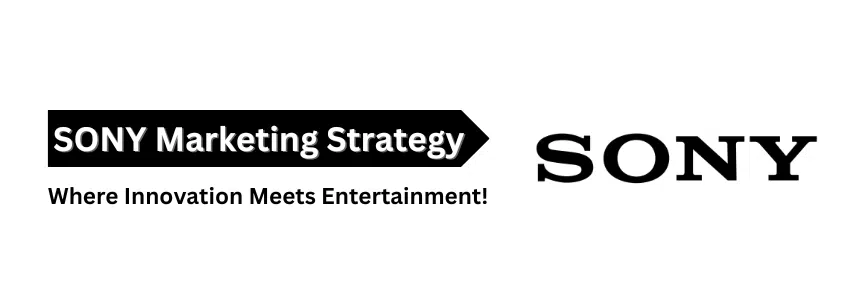 Read more about the article Sony’s Marketing Strategy – Where Innovation Meets Entertainment!